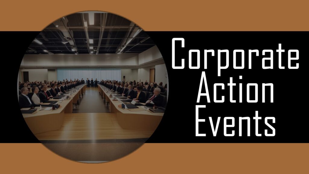 From Voting Rights to Dividend Distributions: Understanding Corporate Action Events