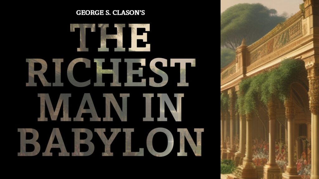 Summary of: The Richest Man in Babylon – George S. Clason